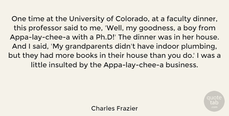 Charles Frazier Quote About Book, Boys, Grandparent: One Time At The University...