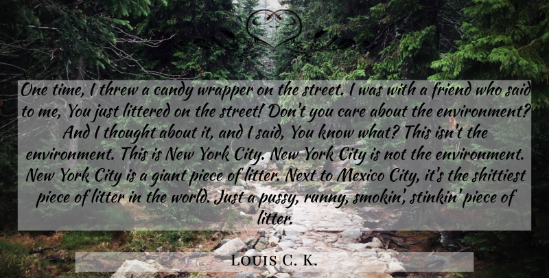 Louis C. K. Quote About New York, Cities, Pussy: One Time I Threw A...