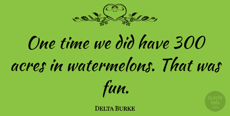 Delta Burke Quote About Acres, Time: One Time We Did Have...
