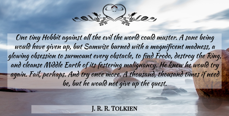 J. R. R. Tolkien Quote About Giving Up, Glowing, Evil: One Tiny Hobbit Against All...