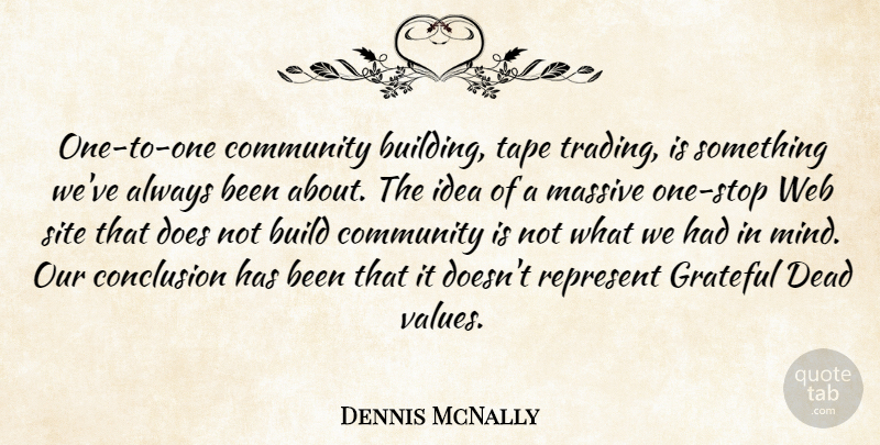 Dennis McNally Quote About Build, Community, Conclusion, Dead, Grateful: One To One Community Building...