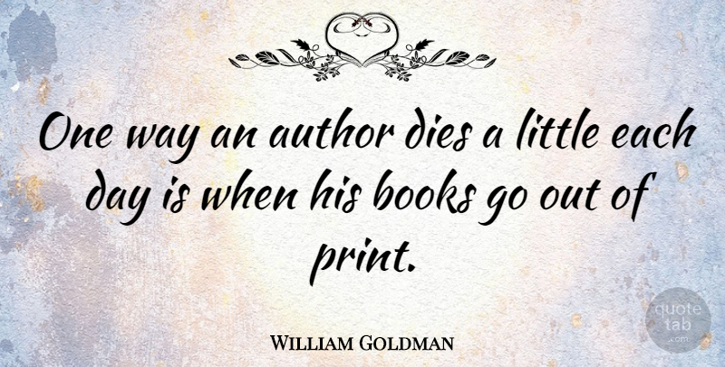William Goldman Quote About Book, Littles, Way: One Way An Author Dies...