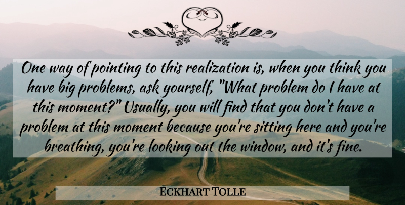 Eckhart Tolle Quote About Thinking, Realization, Problem: One Way Of Pointing To...