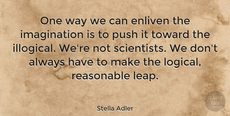 Stella Adler Quote About Imagination, Acting, Way: One Way We Can Enliven...
