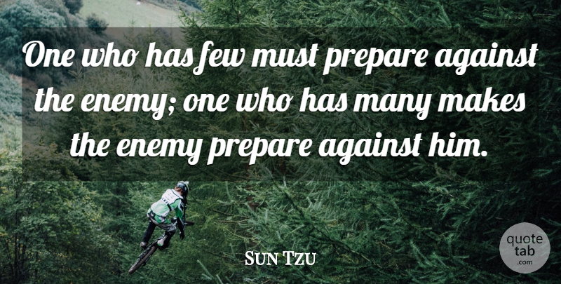 Sun Tzu Quote About Art, War, Art Of War: One Who Has Few Must...