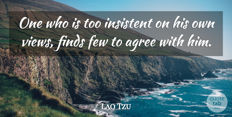 Lao Tzu Quote About Finds, Insistent, Irish Poet: One Who Is Too Insistent...