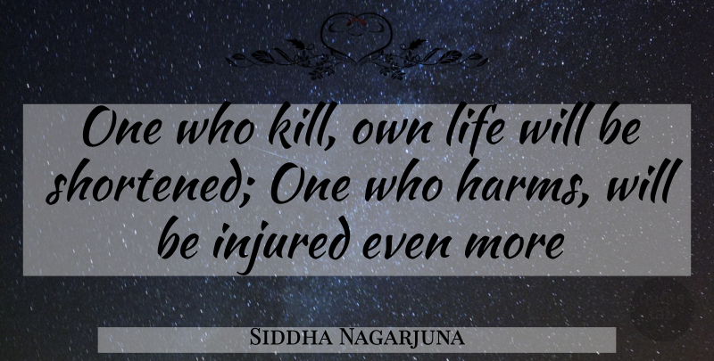 Siddha Nagarjuna Quote About Vegetarianism, Harm, Injured: One Who Kill Own Life...