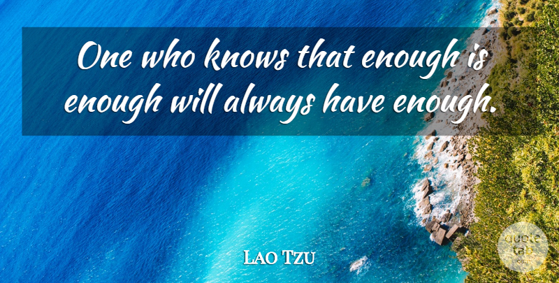 Lao Tzu Quote About Knows: One Who Knows That Enough...