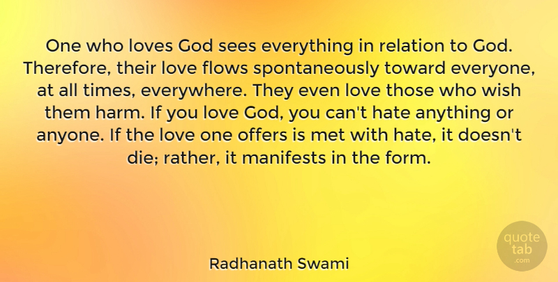 Radhanath Swami Quote About Flows, God, Love, Loves, Met: One Who Loves God Sees...