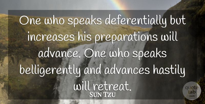 Sun Tzu Quote About Preparation, Retreat, Speak: One Who Speaks Deferentially But...