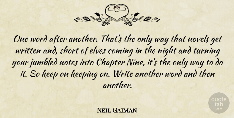 Neil Gaiman Quote About Writing, Night, Nine: One Word After Another Thats...