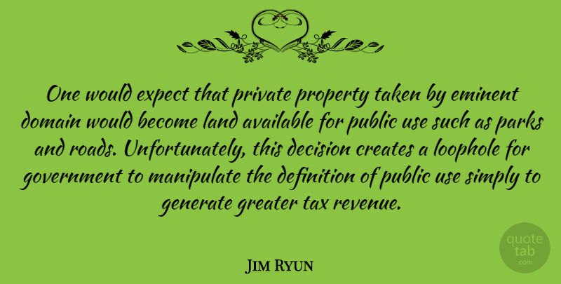 Jim Ryun Quote About Taken, Land, Government: One Would Expect That Private...