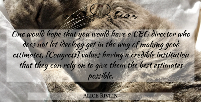 Alice Rivlin Quote About Giving, Way, Directors: One Would Hope That You...