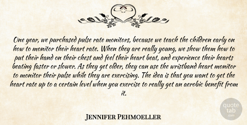 Jennifer Pehmoeller Quote About Aerobic, Beating, Benefit, Certain, Chest: One Year We Purchased Pulse...