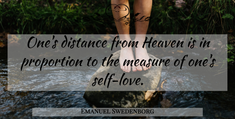 Emanuel Swedenborg Quote About Spiritual, Distance, Self: Ones Distance From Heaven Is...