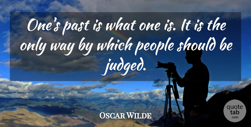 Oscar Wilde Quote About Time, Past, People: Ones Past Is What One...