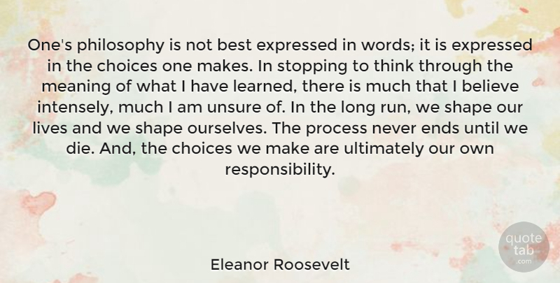 Eleanor Roosevelt Quote About Running, Philosophy, Believe: Ones Philosophy Is Not Best...