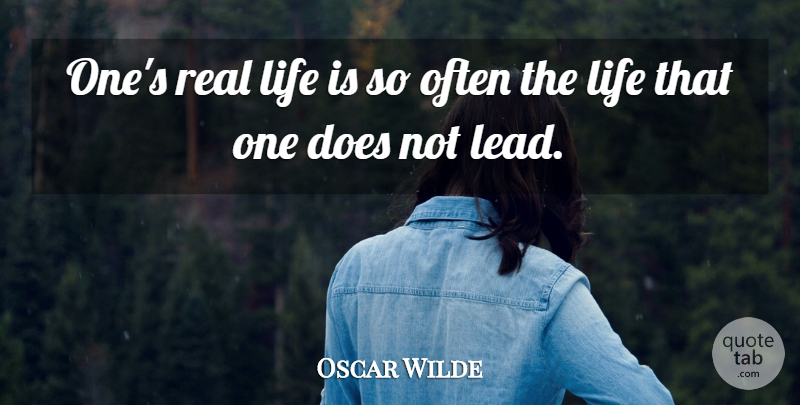 Oscar Wilde Quote About Irish Dramatist, Life: Ones Real Life Is So...