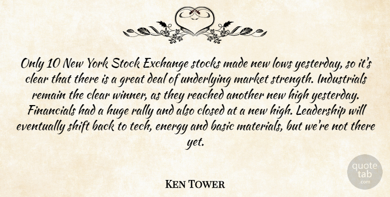 Ken Tower Quote About Basic, Clear, Closed, Deal, Energy: Only 10 New York Stock...