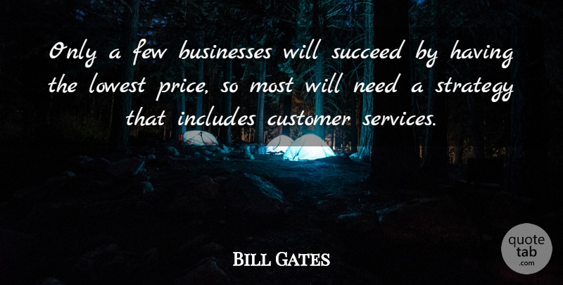Bill Gates Quote About Succeed, Needs, Strategy: Only A Few Businesses Will...