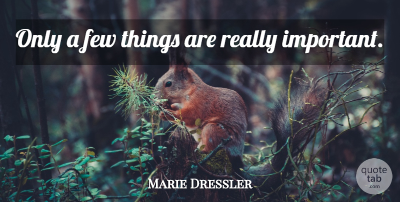 Marie Dressler Quote About Live Life, Turning 50, Important: Only A Few Things Are...