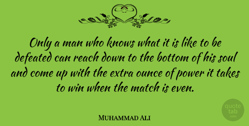 Muhammad Ali Quote About Inspirational, Sports, Determination: Only A Man Who Knows...