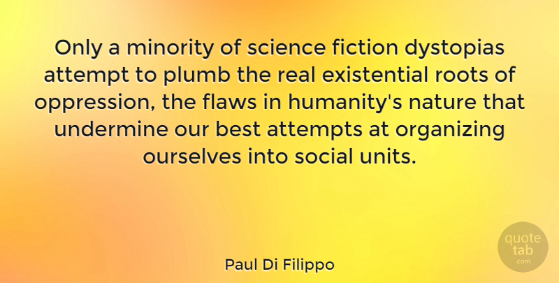 Paul Di Filippo Quote About Attempt, Attempts, Best, Fiction, Flaws: Only A Minority Of Science...