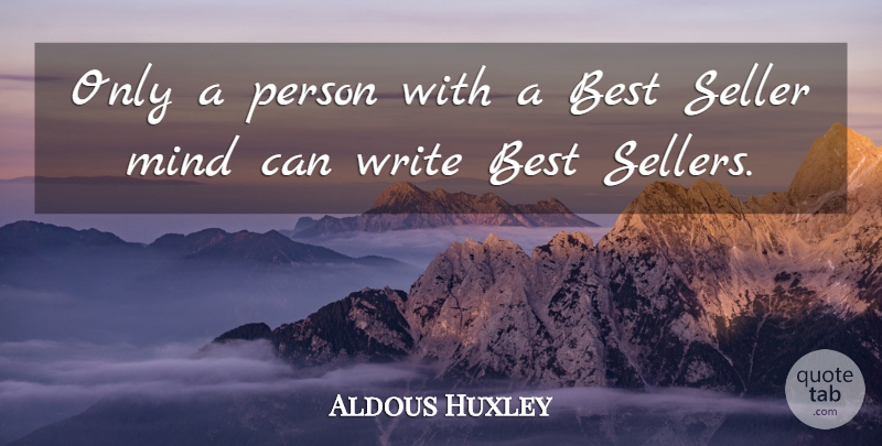 Aldous Huxley Quote About Writing, Mind, Persons: Only A Person With A...