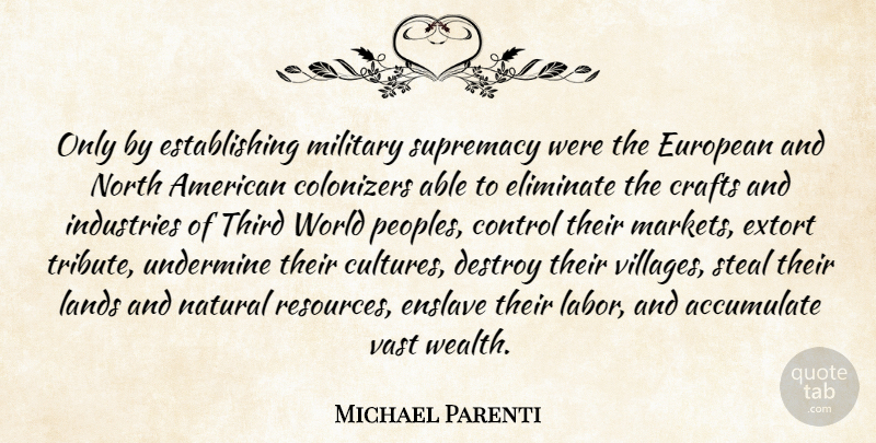 Michael Parenti Quote About Military, Land, Culture: Only By Establishing Military Supremacy...