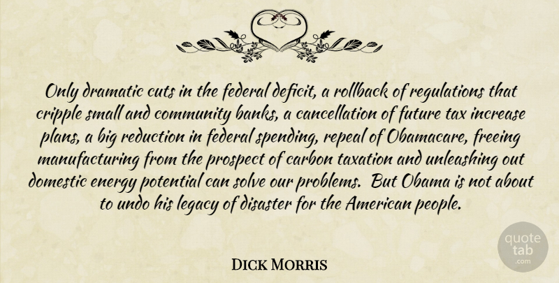 Dick Morris Quote About Cutting, Obamacare, People: Only Dramatic Cuts In The...