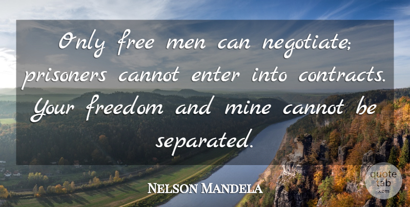 Nelson Mandela Quote About Inspiring, Men, Resolution: Only Free Men Can Negotiate...