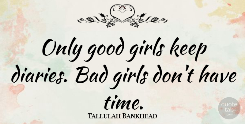 Tallulah Bankhead Quote About Funny, Girl, Time: Only Good Girls Keep Diaries...
