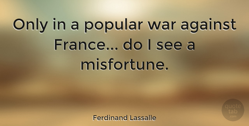 Ferdinand Lassalle Quote About Popular, War: Only In A Popular War...