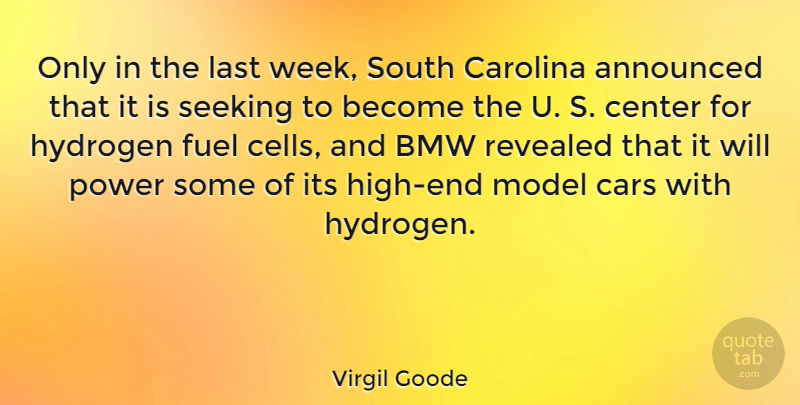Virgil Goode Quote About Hydrogen Fuel, Cells, Bmw: Only In The Last Week...