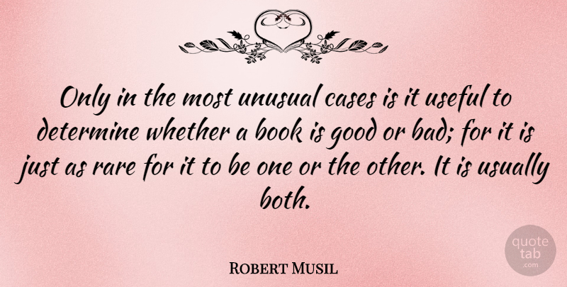 Robert Musil Quote About Book, Unusual, Cases: Only In The Most Unusual...