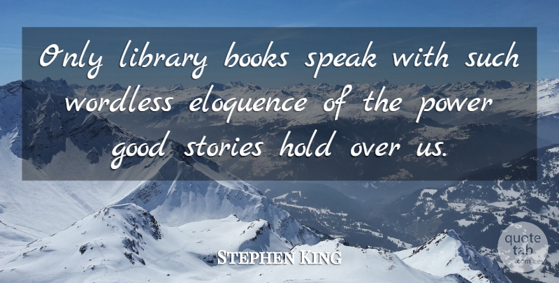 Stephen King Quote About Book, Library, Stories: Only Library Books Speak With...