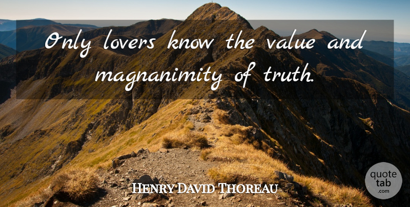 Henry David Thoreau Quote About Truth, Lovers, Knows: Only Lovers Know The Value...