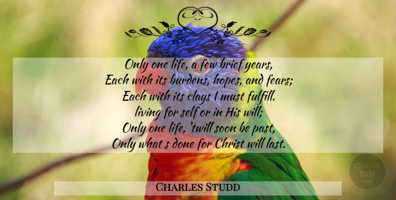 Charles Studd Quote About Past, Self, Years: Only One Life A Few...