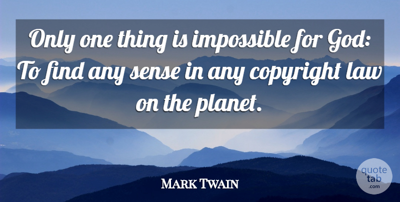 Mark Twain Quote About Funny, Life, God: Only One Thing Is Impossible...