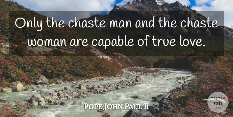 Pope John Paul II Quote About Men, Catholic, Purity And Love: Only The Chaste Man And...