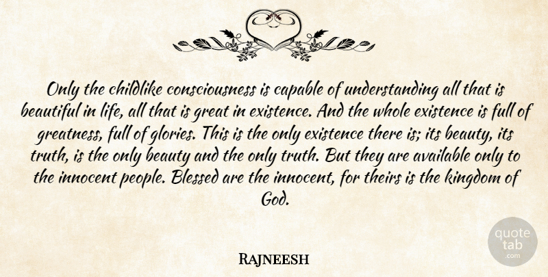 Rajneesh Quote About Beautiful, Blessed, Greatness: Only The Childlike Consciousness Is...