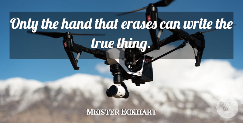 Meister Eckhart Quote About Life, Truth, Writing: Only The Hand That Erases...
