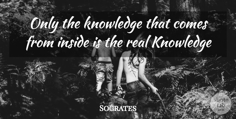 Socrates Quote About Real, Real Knowledge: Only The Knowledge That Comes...