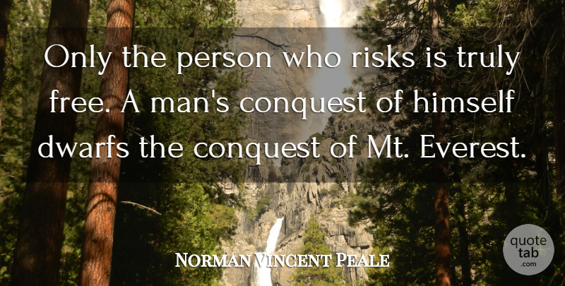 Norman Vincent Peale Quote About Men, Risk, Everest: Only The Person Who Risks...