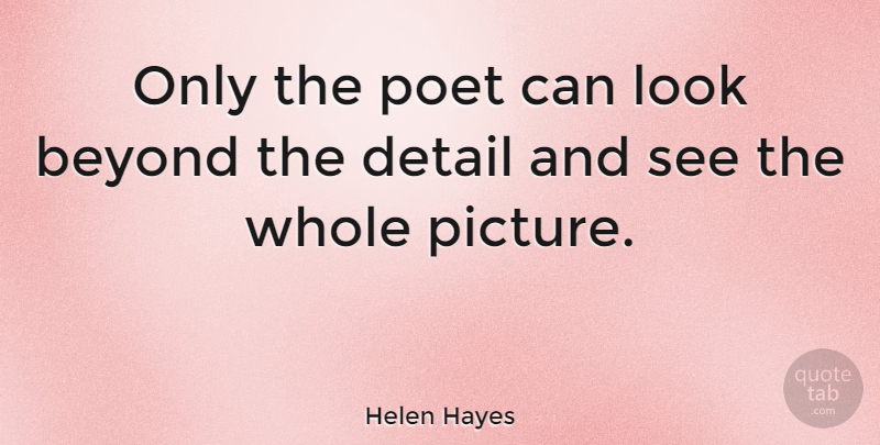 Helen Hayes Quote About Women, Famous Inspirational, Memorable: Only The Poet Can Look...