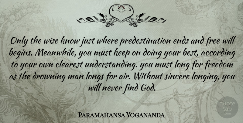 Paramahansa Yogananda Quote About According, Best, Clearest, Drowning, Ends: Only The Wise Know Just...