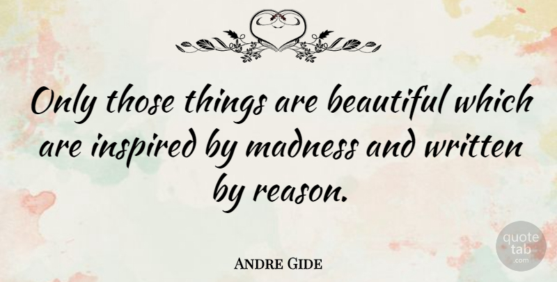 Andre Gide Quote About Love, Cute, Beautiful: Only Those Things Are Beautiful...