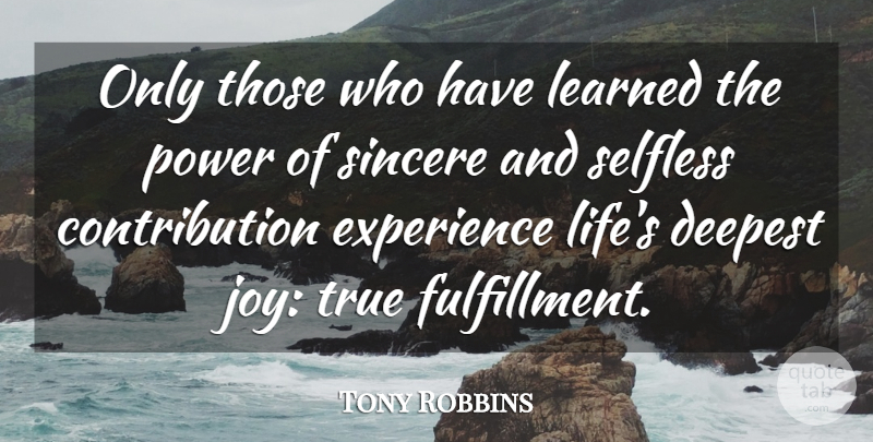Tony Robbins Quote About Inspirational, Life, Family: Only Those Who Have Learned...