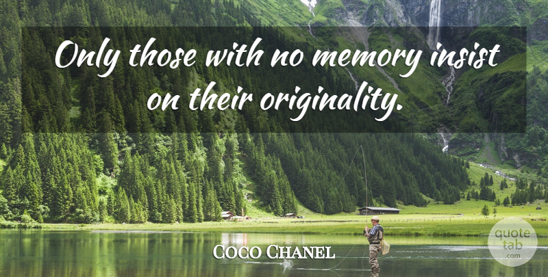 Coco Chanel Quote About Memories, Original Thought, Brilliant: Only Those With No Memory...