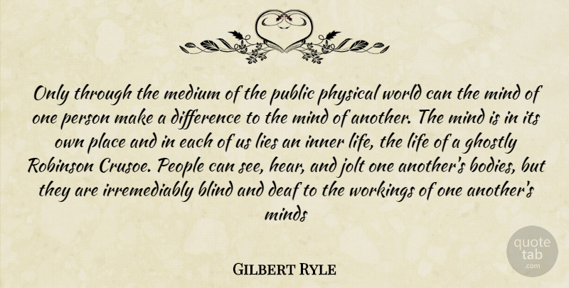 Gilbert Ryle Quote About Lying, Differences, People: Only Through The Medium Of...